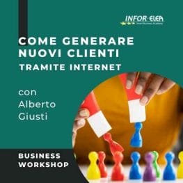 Business Workshop-Come generare nuovi clienti tramite internet con Alberto Giusti
