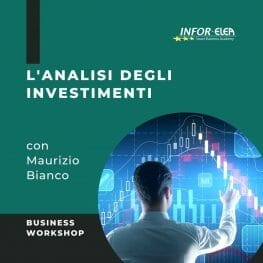 Analisi degli investimenti business workshop con Maurizio Bianco per INFOR ELEA Intensive master in business management