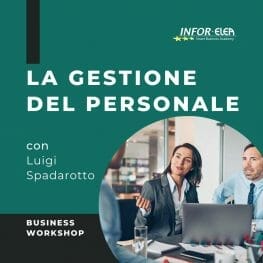 La gestione del personale con Luigi Spadarotto Business Workshop INFOR ELEA