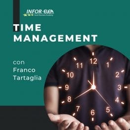 Workshop Time Management con Franco Tartaglia - Intensive Master in Business Management INFOR ELEA Smart Business Academy