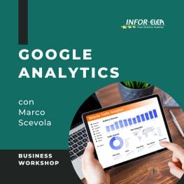 Google Analytics Business Workshop con Marco Scevola per INFOR ELEA Master in Business management