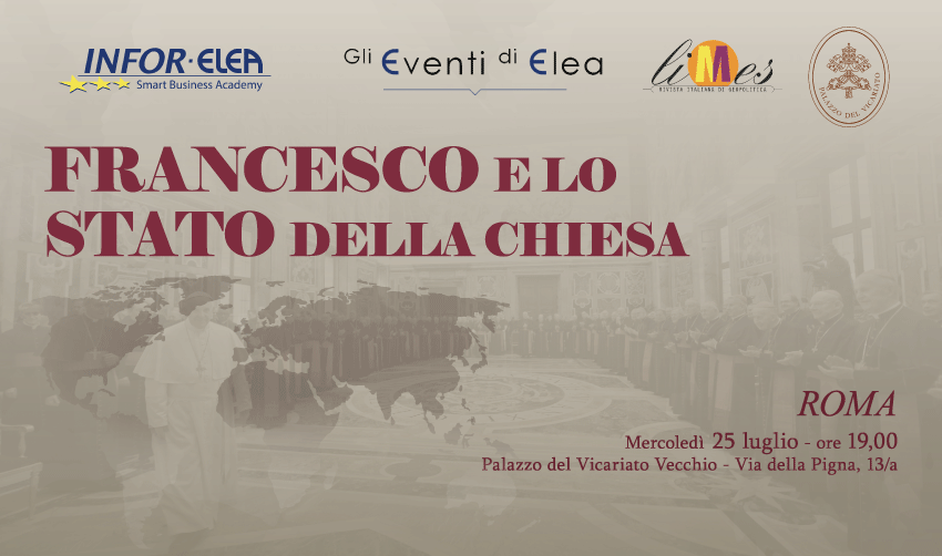 25 luglio 2018 – Evento Elea – Roma – Francesco e lo Stato della Chiesa