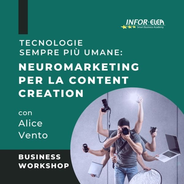 Workshop per imparare a creare contenuti per promuoversi sul web. Titolo Business Workshop "Tecnologie sempre più umane: Neuromarketing per la content creation". Docente: Alice Vento